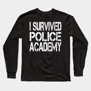 I Survived Police Academy Graduates Long Sleeve T-Shirt